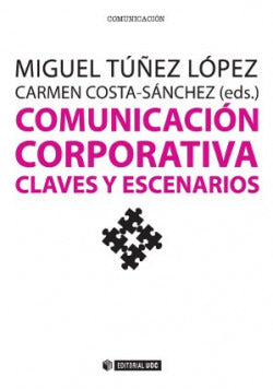 COMUNICACION CORPORATIVA, CLAVES Y ESCENARIOS | TUÑEZ LOPEZ, MIGUEL,COSTA-SANCHEZ, CARME | OBERTA UOC | 9788490643662