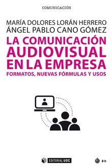 COMUNICACION AUDIOVISUAL EN LA EMPRESA,LA | LORAN HERRERO, MARIA DOLORES/CANO GOMEZ, | OBERTA UOC | 9788490644034