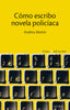 COMO ESCRIBO NOVELA POLICIACA - 9788490650608