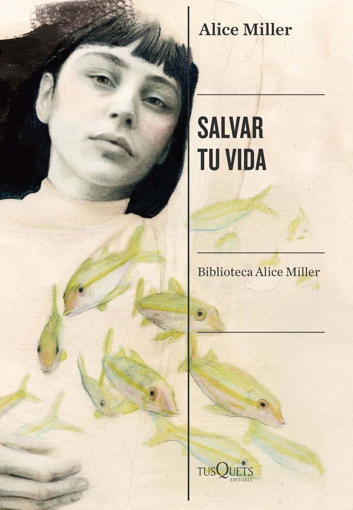 SALVAR TU VIDA | ALICE MILLER | TUSQUETS | 9788490668818