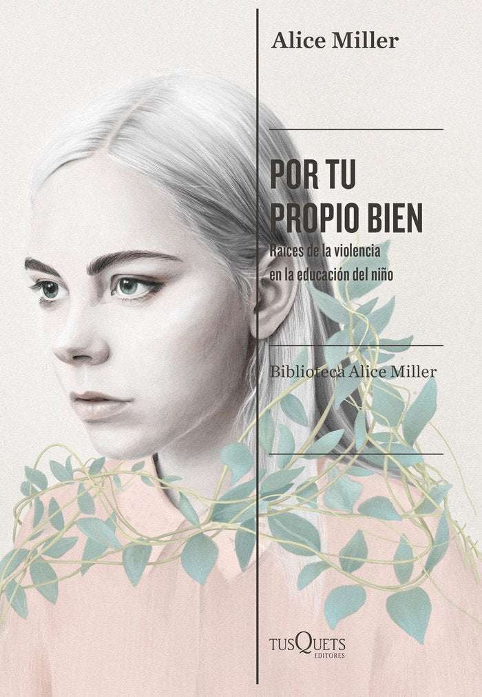 POR TU PROPIO BIEN | ALICE MILLER | TUSQUETS | 9788490669679
