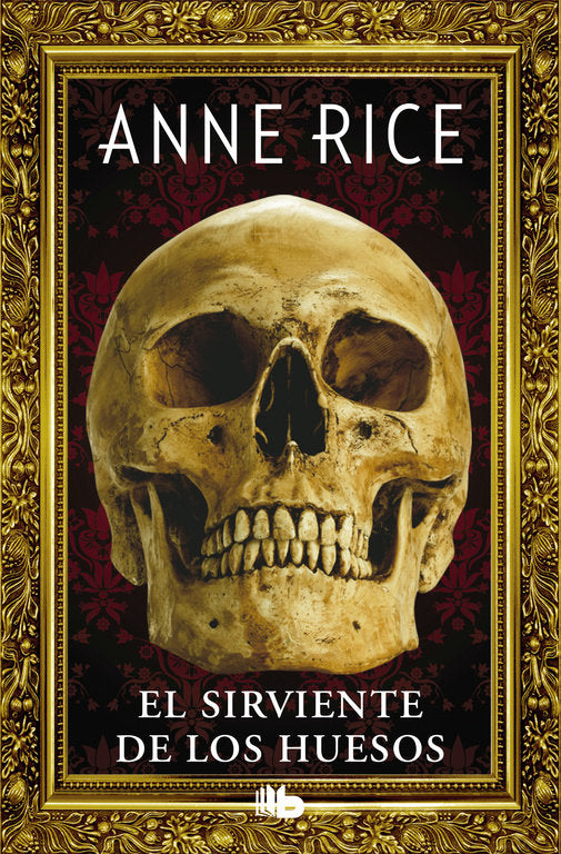 SIRVIENTE DE LOS HUESOS,EL | Anne Rice | 9788490704400 (B de bolsillo)