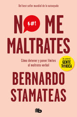 NO ME MALTRATES | STAMATEAS,BERNARDO | B DE BOLSILLO | 9788490705940