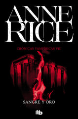 CRONICAS VAMPIRICAS 8 SANGRE Y ORO | Rice, Anne | 9788490707739 (B de bolsillo)