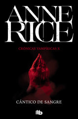 CRONICAS VAMPIRICAS 10 CANTICO DE SANGRE | Rice, Anne | 9788490707753 (B de bolsillo)