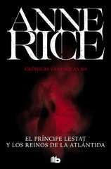 PRINCIPE LESTAT Y LOS REINOS DE LA ATLANTIDA (CRONICAS VAMPI | Rice, Anne | 9788490708705 (B de bolsillo)