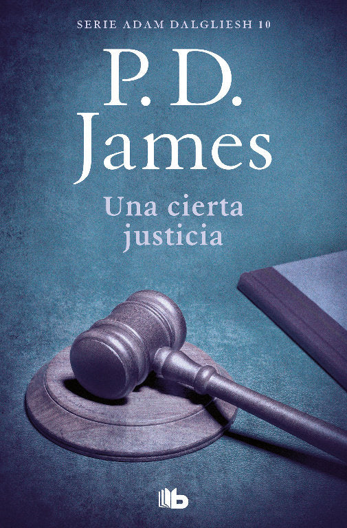 UNA CIERTA JUSTICIA ADAM DALGLIESH 10 - 9788490708859