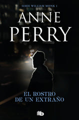 EL ROSTRO DE UN EXTRAÑO DETECTIVE WILLIAM MONK 1 - 9788490709351