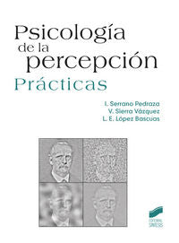PSICOLOGIA DE LA PERCEPCION | SERRANO PEDRAZA, IGNACIO,SIERRA VAZQUEZ, | SINTESIS | 9788490770467