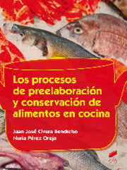 PROCESOS DE PREELABORACION Y CONSERVACION DE ALIMENTOS | PEREZ OREJA, NURIA | SINTESIS | 9788490771365