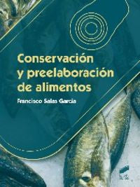 CONSERVACION Y PREELABORACION DE ALIMENTOS | SALAS GARCIA, FRANCISCO | SINTESIS | 9788490771389 Imagen principal del producto