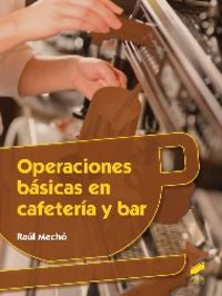 OPERACIONES BASICAS EN CAFETERIA Y BAR | MECHO MARTINEZ, RAUL | SINTESIS | 9788490771402