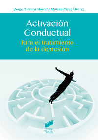 ACTIVACION CONDUCTUAL | BARRACA MAIRAL, JORGE,PEREZ ALVAREZ, MAR | SINTESIS | 9788490772003