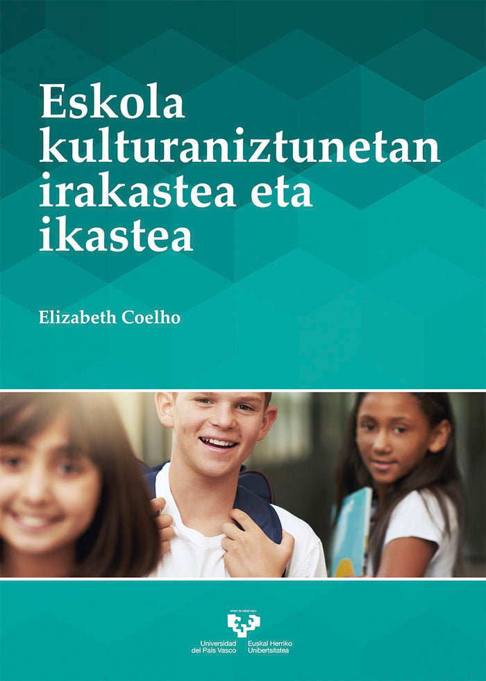 ESKOLA KULTURANIZTUNETAN IRAKASTEA ETA IKASTEA | COELHO, ELIZABETH | UNIVERSIDAD PAIS VASCO | 9788490824474