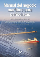 MANUAL DEL NEGOCIO MARITIMO PARA PERIODISTAS | BASTERRECHEA IRIBAR, IMANOL/SOTES CEDRON | UNIVERSIDAD PAIS VASCO | 9788490829387