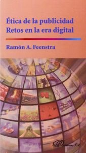 ETICA DE LA PUBLICIDAD, RETOS EN LA ERA DIGITAL | FEENSTRA (HOLANDES), RAMON A, | DYKINSON EDITORIAL | 9788490850541