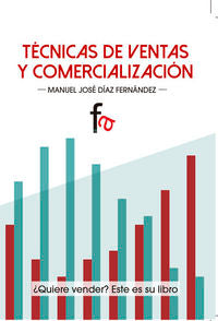 TECNICAS DE VENTAS Y COMERCIALIZACION | DIZ FERNANDEZ,MANUEL JOSE | FORMACION ALCALA RCA | 9788490880388