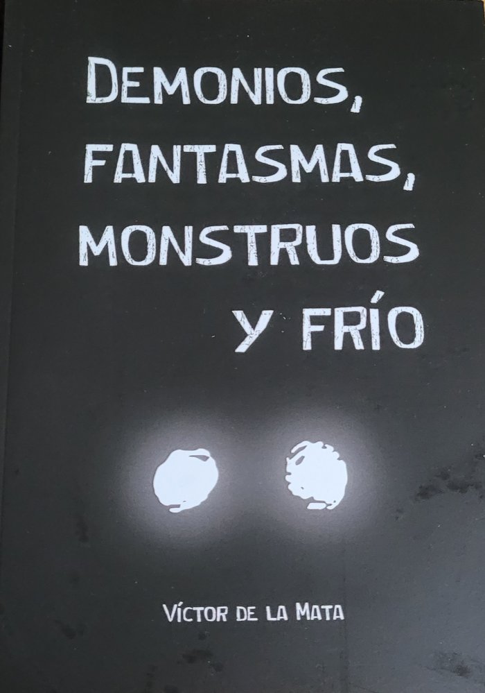 DEMONIOS, FANTASMAS, MONSTRUOS Y FRÍO I Mata Martín, Víctor de la I Trasantier I 9788490920480
