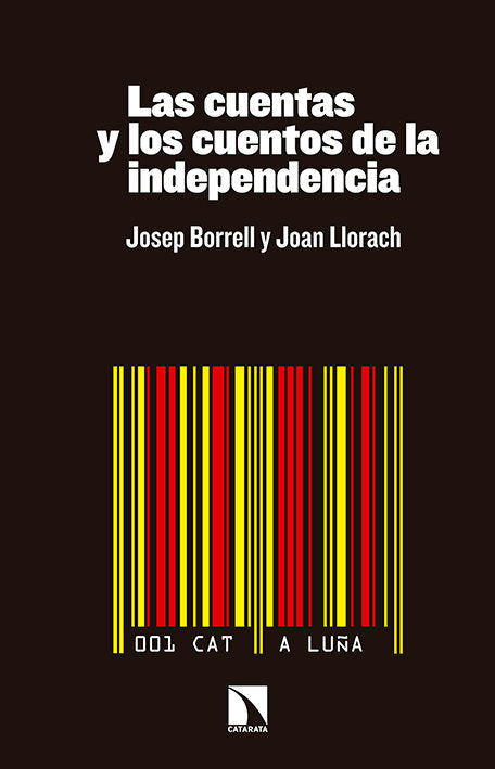 CUENTAS Y LOS CUENTOS DE LA INDEPENDENCIA,LAS | BORRELL,JOSEP/LLORACH,JOAN | CATARATA | 9788490970577