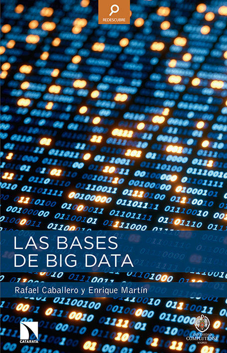 BASES DE BIG DATA,LAS | CABALLERO ROLDAN,RAFAEL | CATARATA | 9788490970867 Imagen principal del producto