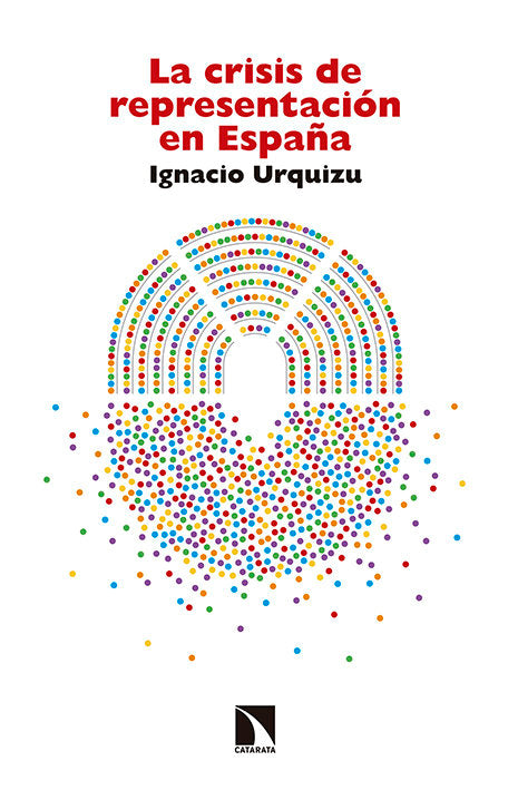 CRISIS DE REPRESENTACION EN ESPAÑA,LA | URQUIZU,IGNACIO | CATARATA | 9788490971468 Imagen principal del producto