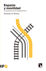 ESPACIO Y MOVILIDAD | VENTURA I TEIXIDOR,FRANCES X | CATARATA | 9788490972519