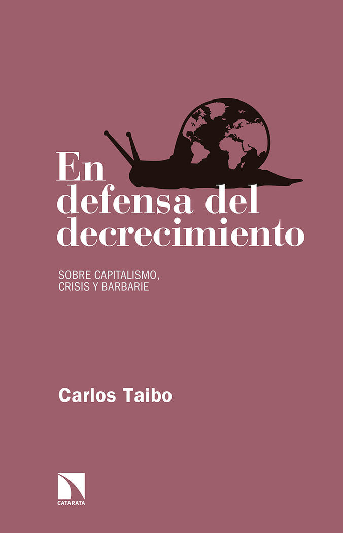 EN DEFENSA DEL DECRECIMIENTO | TAIBO ARIAS,CARLOS | CATARATA | 9788490972649