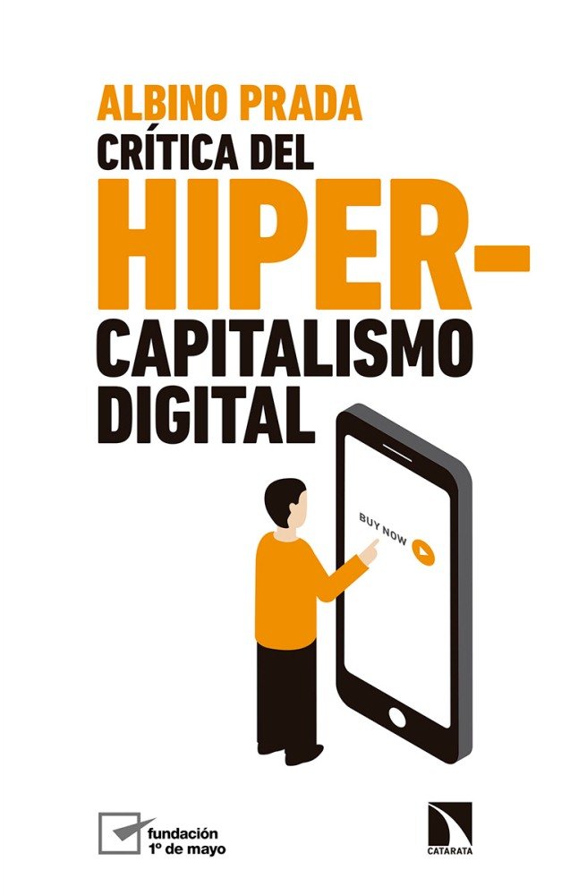 CRITICA DEL HIPERCAPITALISMO DIGITAL | PRADA BLANCO,ALBINO | CATARATA | 9788490976579