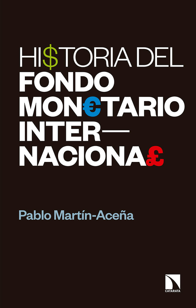 HISTORIA DEL FONDO MONETARIO INTERNACIONAL | MARTIN-ACEÑA MANRIQUE,PABLO | CATARATA | 9788490976975