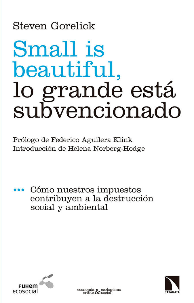 SMALL IS BEAUTIFUL LO GRANDE ESTA SUBVENCIONADO | GORELICK,STEVEN | CATARATA | 9788490977255 Imagen principal del producto