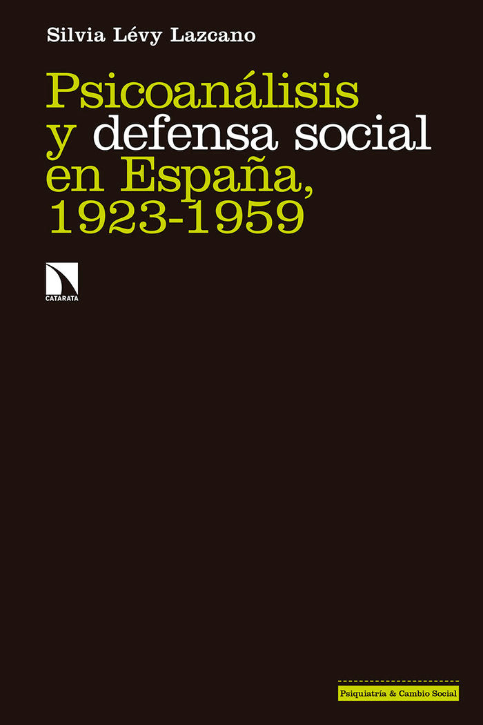 PSICOANALISIS Y DEFENSA SOCIAL EN ESPAÑA 1923-1959 | LEVY LAZCANO,SILVIA | CATARATA | 9788490978658 Imagen principal del producto