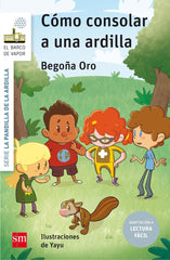 COMO CONSOLAR A UNA ARDILLA (LECTURA FACIL) | ORO PRADERA, BEGOÑA | SM | 9788491072737