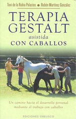 TERAPIA GESTALT ASISTIDA CON CABALLOS | DE LA RUBIA,TONI | OBELISCO | 9788491110255