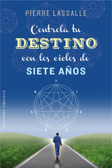 CONTROLA TU DESTINO CON LOS CICLOS DE SIETE AÑOS - 9788491111085