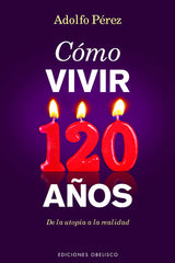 COMO VIVIR 120 AÑOS - 9788491111689