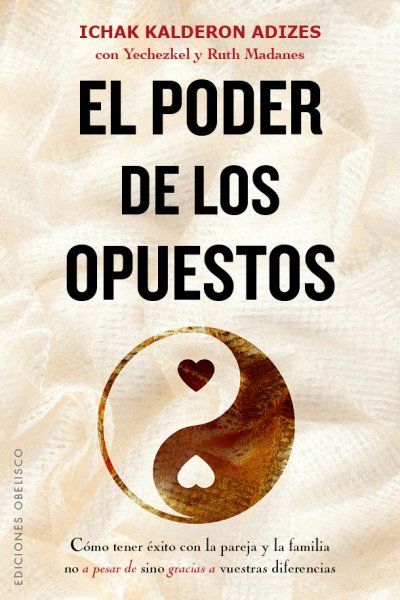 PODER DE LOS OPUESTOS,EL | KALDERON ADIZES,ICHAK | OBELISCO | 9788491111887