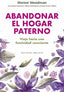 ABANDONAR EL HOGAR PATERNO | MARION WOODMAN Y OTROS | OBELISCO | 9788491117155