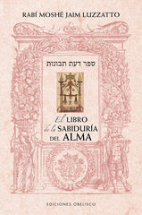 LIBRO DE LA SABIDURIA DEL ALMA,EL I Luzzatto,Rabi Moshe Jaim I Obelisco I 9788491118619