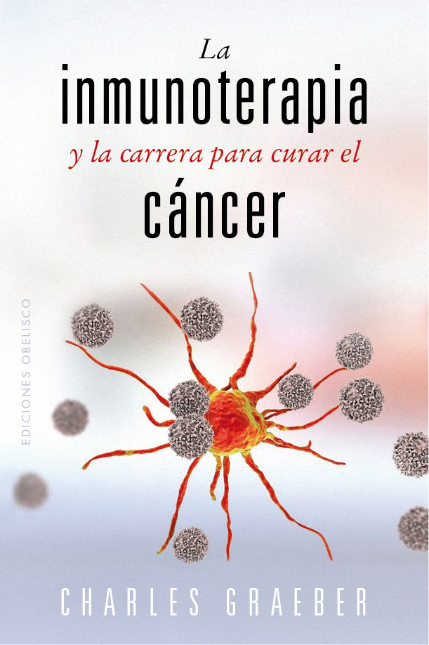 LA INMUNOTERAPIA Y LA CARRERA PARA CURAR EL CANCER - 9788491119258