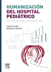 HUMANIZACION DEL HOSPITAL PEDIATRICO PERSPECTIVA PSICOSOCIA | ULLAN,ANA M | ELSEVIER | 9788491134725