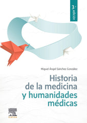 HISTORIA DE LA MEDICINA Y HUMANIDADES MEDICAS | SANCHEZ GONZALEZ,MIGUEL ANGEL | ELSEVIER | 9788491139614