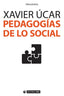 PEDAGOGIAS DE LO SOCIAL | UCAR MARTINEZ, XAVIER | OBERTA UOC | 9788491161998