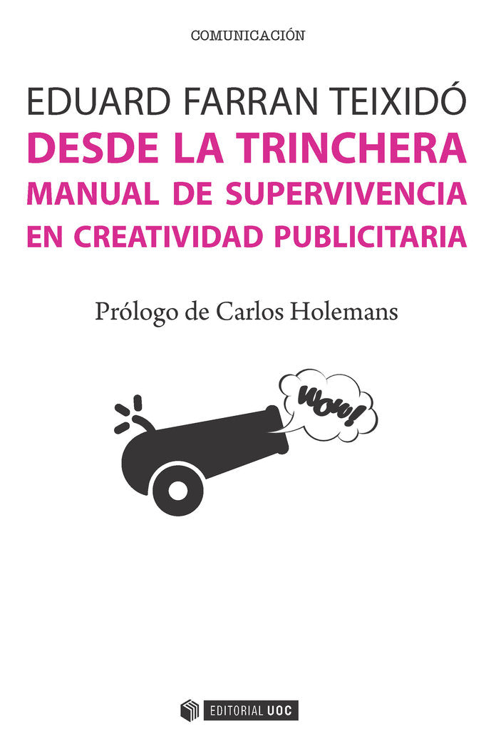 DESDE LA TRINCHERA MANUAL DE SUPERVIVENCIA EN CREATIVIDAD | FARRAN TEIXIDO,EDUARD | OBERTA UOC | 9788491162100