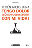 TENGO DOLOR COMO PUEDO SEGUIR CON MI VIDA - 9788491166665