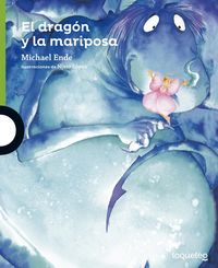 DRAGON Y LA MARIPOSA,EL | Ende,michael | 9788491220060 (Loqueleo)
