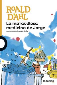 MARAVILLOSA MEDICINA DE JORGE,LA | Dahl,roald | 9788491221234 (Loqueleo) Imagen principal del producto
