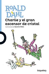 CHARLIE Y EL GRAN ASCENSOR DE CRISTAL | Dahl,roald | 9788491221302 (Loqueleo) Imagen principal del producto