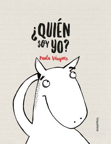 QUIEN SOY YO | Vazquez,paula | 9788491223467 (Loqueleo)