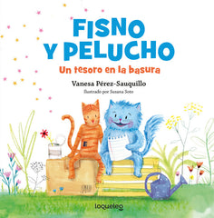 FISNO Y PELUCHO UN TESORO EN LA BASURA | Vanesa Perez Sauquillo | 9788491224044 (Loqueleo)