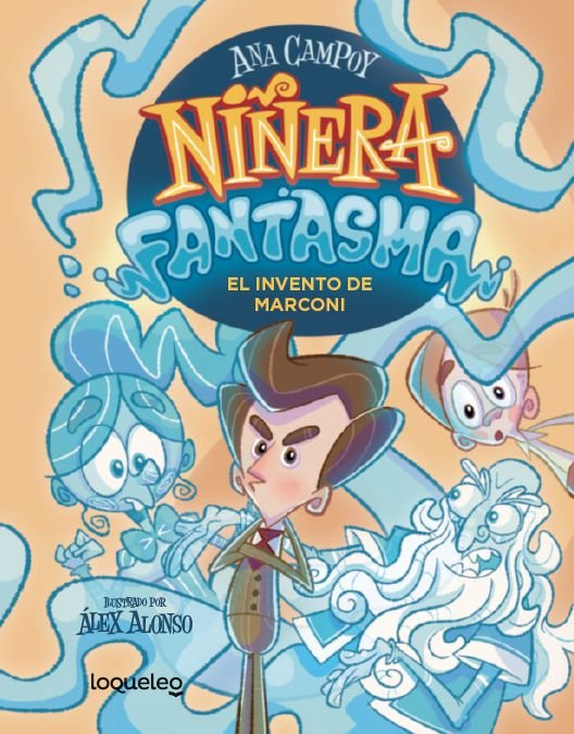 NIÑERA FANTASMA 1 EL INVENTO DE MARCONI | Campoy, Ana | 9788491225379 (Loqueleo) Imagen principal del producto